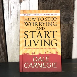 How To Stop Worrying and Start Living