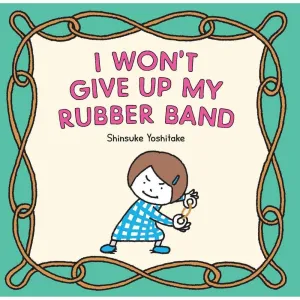 I won't Give Up My Rubber Band